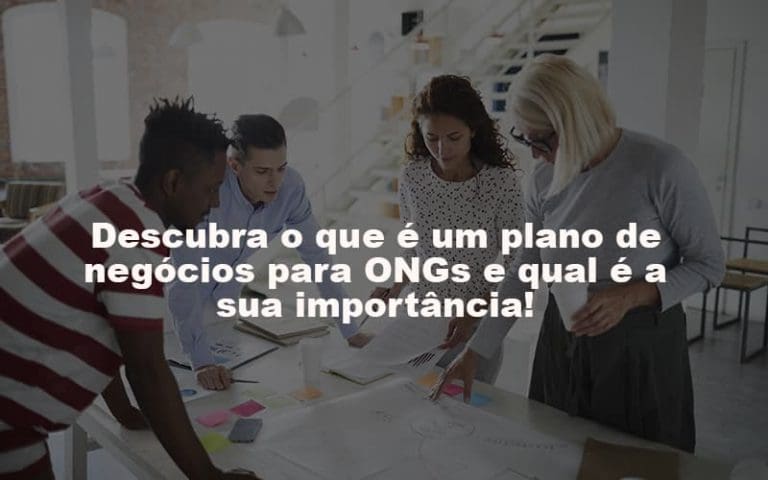 Descubra O Que é Um Plano De Negócios Para Ongs E Qual é A Sua Importância Post - Contabilidade no Itaim Paulista - SP | Abcon Contabilidade