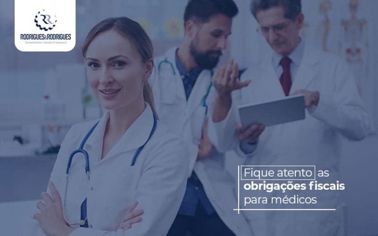 Fiqueatentoasobrigacoesfiscaisparamedicos Post (1) - Contabilidade no Rio de Janeiro - RJ | Rodrigues e Rodrigues Contabilidade