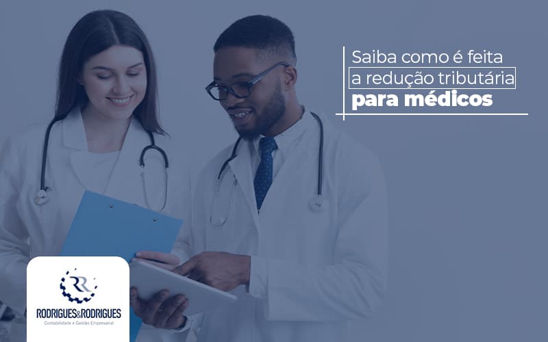 Saibacomoefeitaareducaotributariaparamedicos Post (1) - Contabilidade no Rio de Janeiro - RJ | Rodrigues e Rodrigues Contabilidade