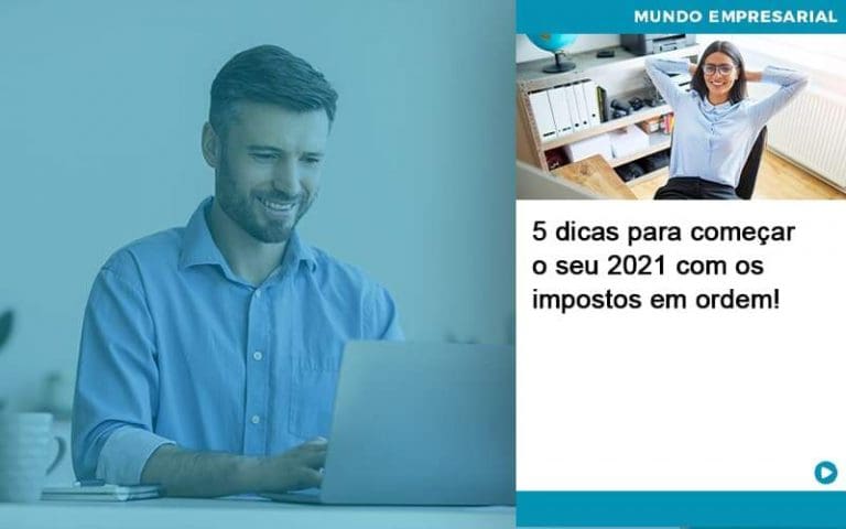 5 Dicas Para Comecar O Seu 2021 Com Os Impostos Em Ordem - Contabilidade no Rio de Janeiro - RJ | Rodrigues e Rodrigues Contabilidade